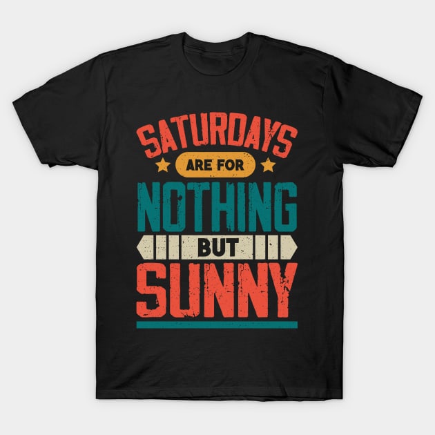 The Best Saturday quotes and Sayings T-Shirt by JohnRelo